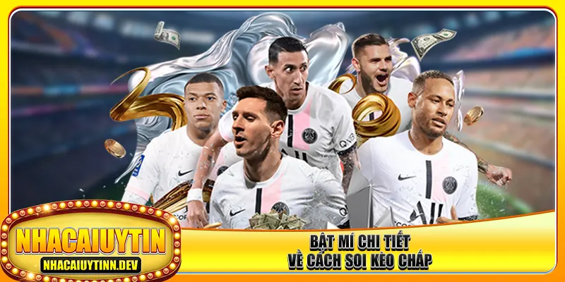 Bật mí chi tiết về cách soi kèo chấp