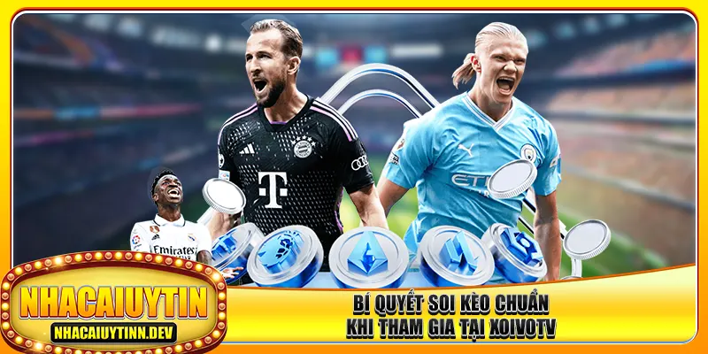 Bí quyết soi kèo chuẩn khi tham gia tại xoivotv