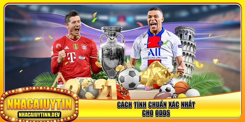 Cách tính chuẩn xác nhất cho odds