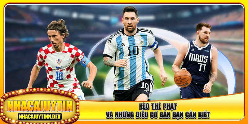 Kèo thẻ phạt và những điều cơ bản bạn cần biết