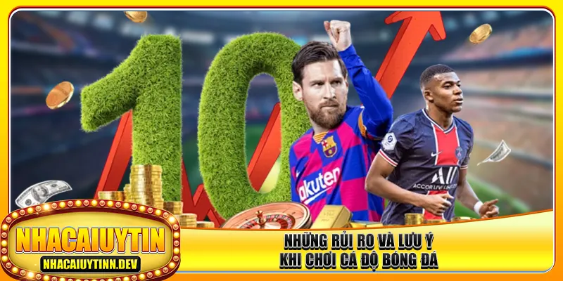 Những rủi ro và lưu ý khi chơi cá độ bóng đá