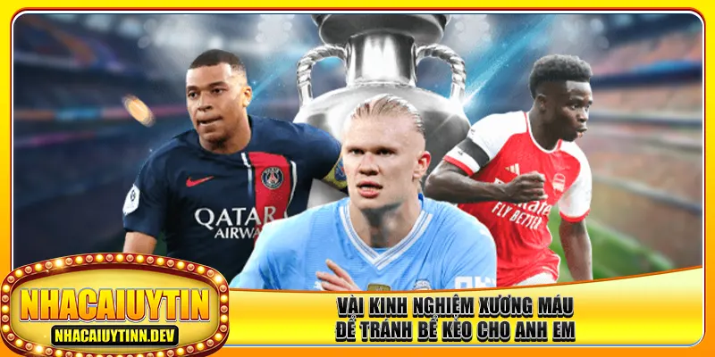 Vài kinh nghiệm xương máu để tránh bể kèo cho anh em